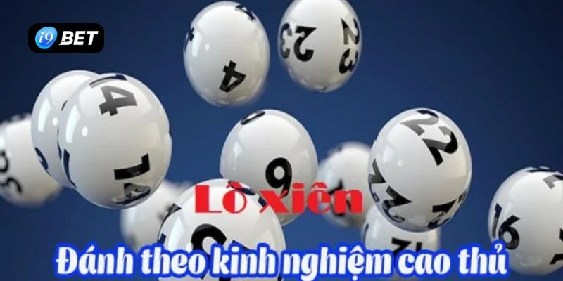 Cách Chơi Xiên I9BET Đỉnh Cao Từ Lô Thủ Thâm Niên - VIXPLAY.BEST