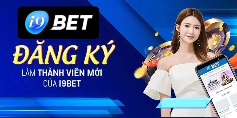 Đăng Ký I9BET Nhanh Gọn, Thành Công Ngay Lần Đầu - VIXPLAY.BEST