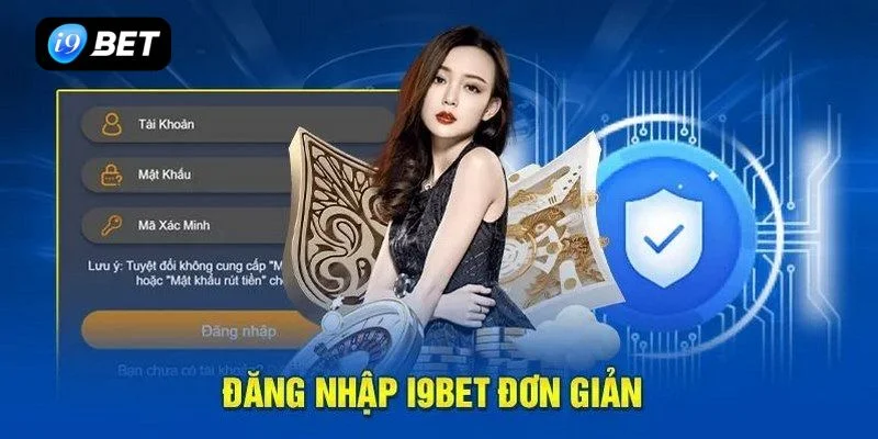 Đăng Nhập I9BET Hướng Dẫn Thao Tác Nhanh Gọn, Hiệu Quả - VIXPLAY.BEST