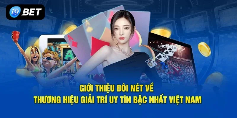 Giới Thiệu I9BET- Nhà Cái Chất Lượng Cao Hàng Đầu Châu Á - VIXPLAY.BEST