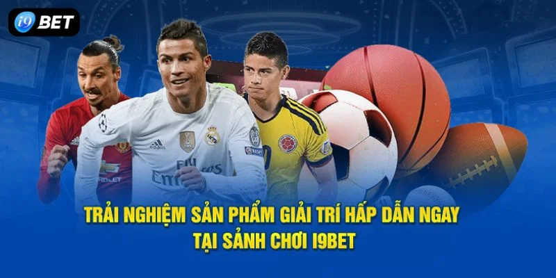 Cá Độ Thể Thao I9BET - Kinh Nghiệm Nhập Môn Cược Ăn Đậm - VIXPLAY.BEST