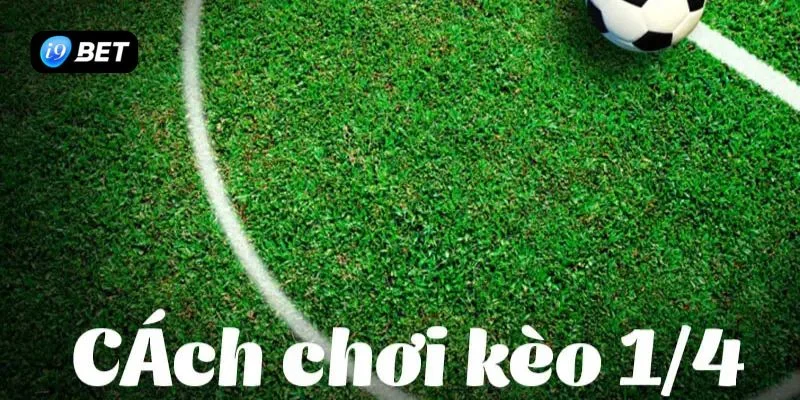 Kèo Chấp 1/4 Tại I9BET Có Khó Chơi Không? Giải Đáp - VIXPLAY.BEST