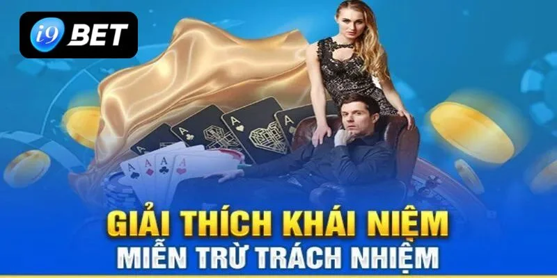 Miễn Trừ Trách Nhiệm I9BET – Nắm Rõ Để Bảo Vệ Quyền Lợi - VIXPLAY.BEST