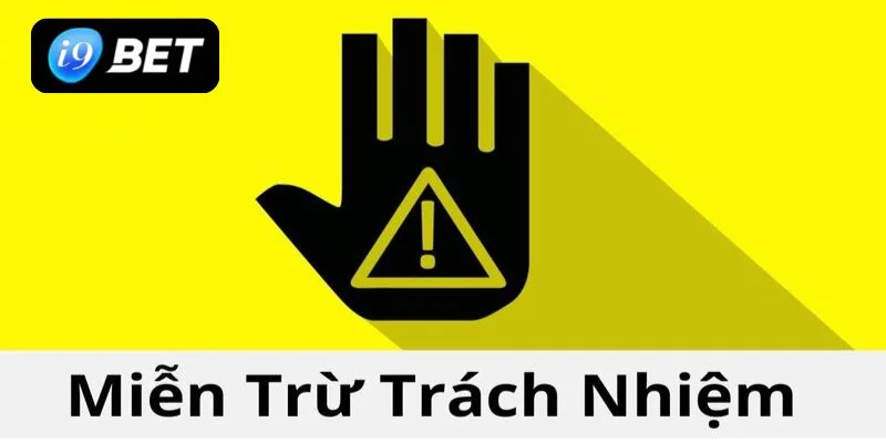 Miễn Trừ Trách Nhiệm I9BET – Nắm Rõ Để Bảo Vệ Quyền Lợi - VIXPLAY.BEST