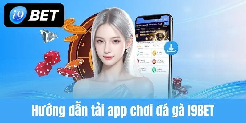 App Chơi Đá Gà I9BET – Cược An Toàn, Rút Tiền Siêu Tốc - VIXPLAY.BEST