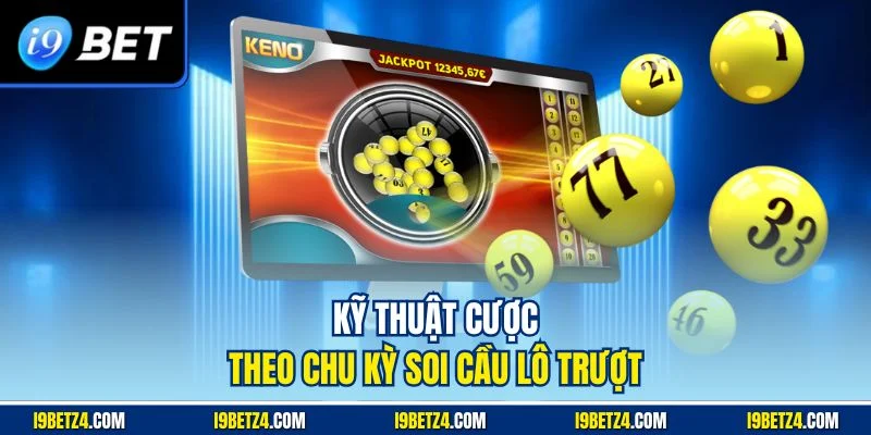 Bí Quyết Soi Cầu Lô Trượt Cùng I9BET Hiệu Quả Mọi Sân Chơi - VIXPLAY.BEST