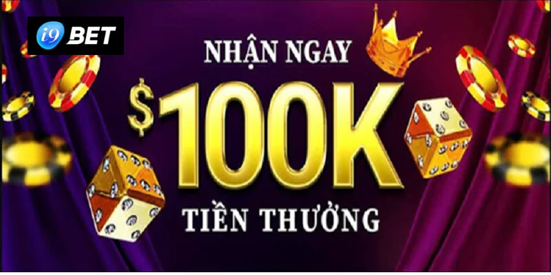 I9BET Nhận 100K - Đăng Ký Thành Công, Rinh Thưởng Liền Tay - VIXPLAY.BEST